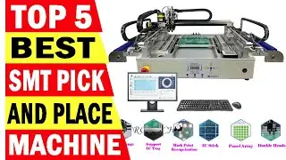Top 5 Best Pick and Place Machine In 2025