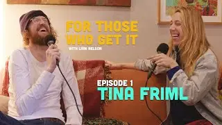 For Those Who Get It w/Liam Nelson - Ep.1: Tina Friml