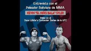 Entrevista con el Peleador Boliviano de MMA Kevin &ldquo;El Ni&ntilde;o Bala&rdquo; Syler