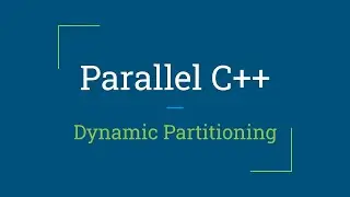 Parallel C++: Dynamic Partitioning