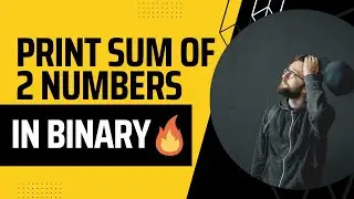 Print the Sum of Two Decimal Numbers in Binary