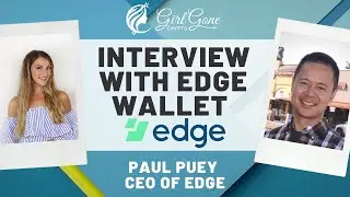 Simplifying the Crypto Wallet Experience - Interview with Paul Puey, CEO of Edge
