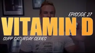 VITAMIN D AND D-3 REVIEW | EPISODE #27 SUPPLEMENT SATURDAY