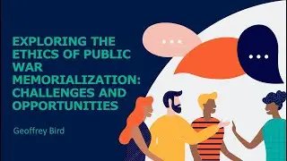 Exploring the Ethics of Public War Memorialization: Challenges and Opportunities