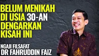 Jika Kamu Belum Menikah di Usia 30-an Kamu Harus Dengar Kisah Ini - Dr. Fahruddin Faiz