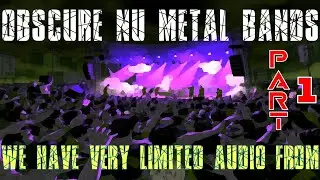 Obscure Nu Metal Bands We Have Very Limited Audio From: Part 1