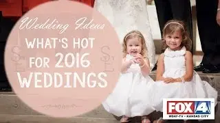 Wedding Ideas: 2016 Wedding Trends Fox 4 Kansas City