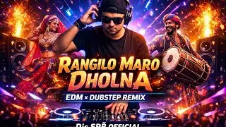 Rangilo Maro Dholna (EDM Drop x Dubstep Remix) | Djs SRẞ OFFICIAL