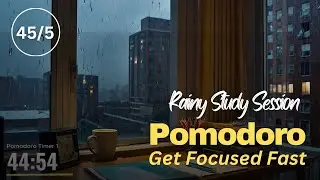 Rainy Study Session with City View: Pomodoro 45/5 in My Room | Get Focused Fast