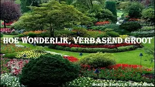 Hoe wonderlik, verbasend groot (How marvelous, how wonderful)