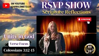 RSVP Show - Scripture Reflections - Unity in God 3 Part Series - Colossians 3:12-15