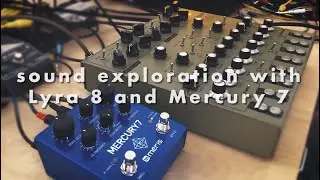 Lyra 8 and Meris Mercury 7 sound exploration