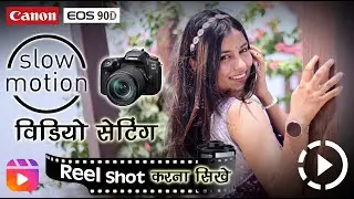 Canon 90d Slow Motion Video Setting And Reel Shot