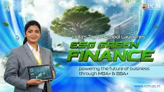 India&rsquo;s Top B-School Launches ESG & Green Finance Program | MBA+ & BBA+ at RCM