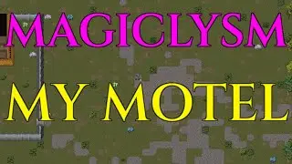 MY MOTEL - CDDA Magiclysm Mod Gameplay - Cataclysm 03