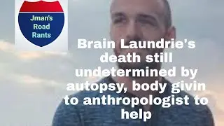 Brain Laundrie's death still undetermined by autopsy, body given to anthropologist to help