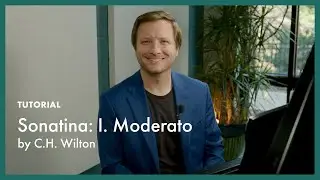 TUTORIAL - Sonatina: I. Moderato - Wilton (page 28, Literature for the Piano Book 1)