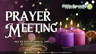 22 December 2025 | St Peter Community Prayer Meeting