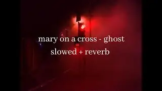 mary on a cross - ghost (slowed + reverb)