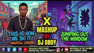Montell Jordan vs. Ron Browz - This Is How We Do It x Jumping Out The Window (MASHUP by DJ Oboy)
