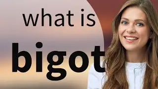 Bigot &bull; BIGOT definition