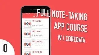 Xcode iOS Swift Course - Create a Full Note-Taking App - Part 0 - Introduction