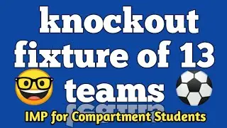 knockout fixture of 13 teams | How to draw a fixture of 13 teams |  planning in sports | class 12