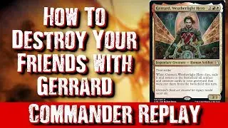 How To Destroy Your Friends with Gerrard Weatherlight Hero