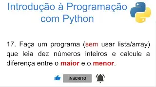 Programação com Python. Como encontrar o MAIOR elemento entre N números SEM usar lista ou array.