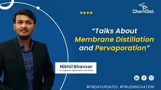 Nikhil Bhavsar Speaks about Membrane Distillation & Pervaporation | Chemdist Membrane Systems | Pune