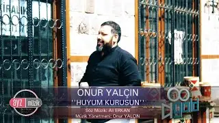 Onur Yalçın - Huyum Kurusun - (Official Video)
