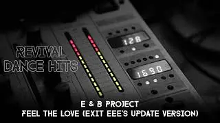 E & B Project - Feel The Love (Exit EEE's Update Version) [HQ]