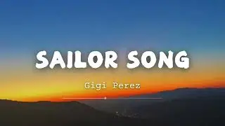 Gigi Perez - Sailor Song (Lyrics)