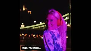 WAWAWU feat. Lina Mayer - Turn Back Time (Ri Za Remix)