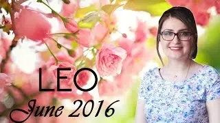 LEO JUNE 2016: FRIENDS and ROMANCE