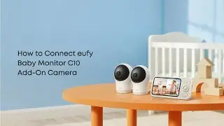 Как подключить дополнительную камеру Eufy Baby Monitor C10