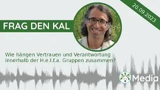 Frag den Kal  - Wie h&auml;ngen Vertrauen und Verantwortung innerhalb der H.e.l.f.a. Gruppen zusammen?