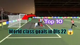 Top 10 World class goals in Dls 22 🤯😱