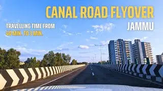 Canal Road Flyover Jammu | From 40 min. to 3 min. | Jammu Flyover | Jammu Akhnoor Flyover