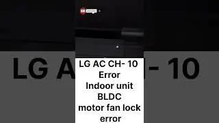 CH 10 Error on LG AC: Indoor Unit BLDC Fan Motor Lock Causes and Solutions