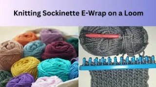 How to Knit Stockinette E-Wrap on a Loom