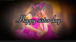Happy Sister Day WhatsApp Status | Sister Day Status 2024 | Happy Sister Day 2024 Status