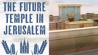 The Future Temple in Jerusalem