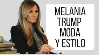 Melania Trump – Moda y estilo