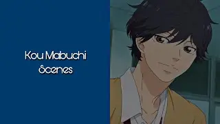 Kou Mabuchi Scenes | kyutcomps