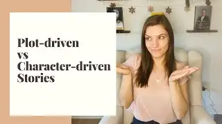 Plot Driven vs Character Driven Stories