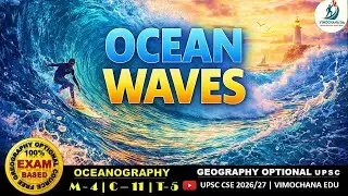 Ocean Waves | Formation, Wave Motion, Storm Surge & Seiches | UPSC Geography Optional
