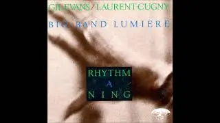 A FLG Maurepas upload - Gil Evans / Laurent Cugny / Big Band Lumi&egrave;re - Rhythm A Ning - Big band