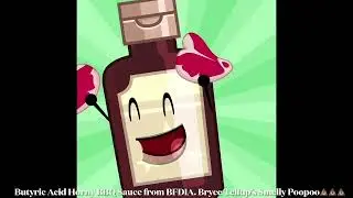 Butyric Acid Horny BBQ Sauce From BFDIA. Bryce Tellup&rsquo;s Smelly Poopoo💩💩💩