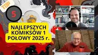 TOP 5 komiksów pierwszej połowy 2025 r